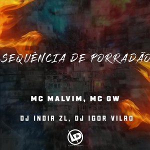 Обложка для MC Malvim, MC GW, DJ India ZL feat. IGOR VILÃO - Sequência de Porradão