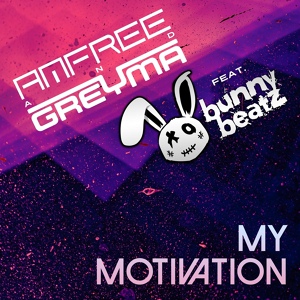 Обложка для Amfree, GREYMA feat. Bunny Beatz - My Motivation