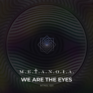 Обложка для M.E.T.A.N.O.I.A. - We Are the Eyes (Original Mix)