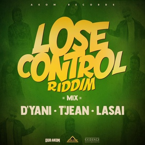 Обложка для D'Yani, T'Jean, Dub Akom, Lasai - Lose Control Riddim