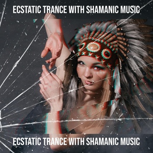 Обложка для Shamanic Drumming World - Ecstatic Trance State