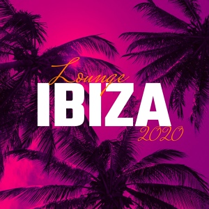 Обложка для Future Sound of Ibiza, Ibiza Chill Out - Ibiza Lounge