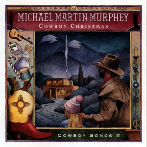 Обложка для Michael Martin Murphey/Cowboy Christmas - Sleigh Ride, Jingle Bells