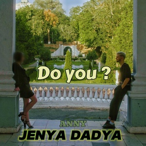 Обложка для JENYA DADYA feat. ANNY - Do You?