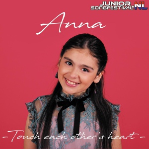 Обложка для ANNA, Junior Songfestival - Touch Each Other's Heart