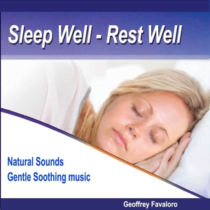 Обложка для Geoffrey Favaloro - Sleep Well Rest Well Natural Sounds Gentle Soothing Music