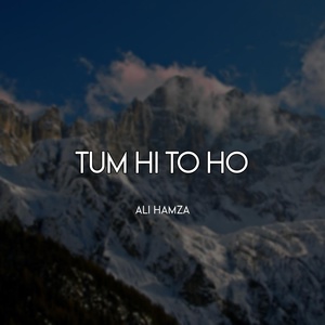 Обложка для Ali Hamza - Tum Hi To Ho