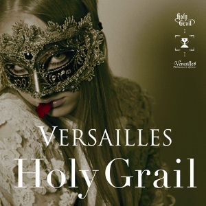 Обложка для Versailles - The Theme of Holy Grail