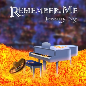 Обложка для Jeremy Ng - Remember Me (From "Coco") [Arranged by Hirohashi Makiko]