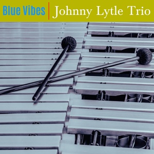 Обложка для Johnny Lytle Trio - Blue Vibes