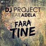 Обложка для DJ Project feat. Adela - Fara tine