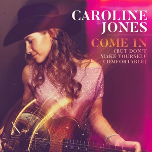 Обложка для Caroline Jones - Come In (But Don't Make Yourself Comfortable)
