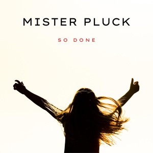 Обложка для Mister Pluck - So Done