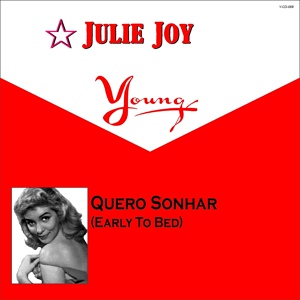 Обложка для Julie Joy - Quero Sonhar (Early To Bed)