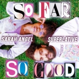 Обложка для Sarah Angel feat. Superlative - So Far So Good