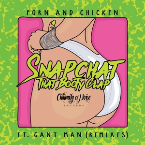 Обложка для Porn and Chicken feat. Gettoblaster, DJ Gant-Man - Snapchat That Booty Clap