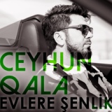 Обложка для Ceyhun Qala - Evlere Şenlik