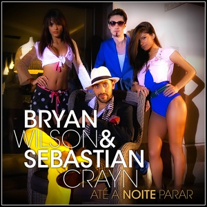 Обложка для Bryan Wilson & Sebastian Crayn - Ate a Noite Parar