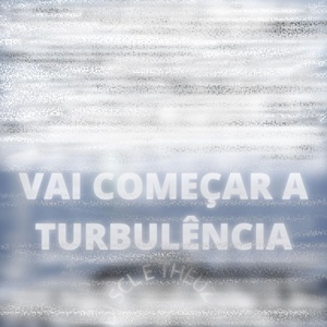 Обложка для THEUZ ZL - Vai Começar a Turbulencia