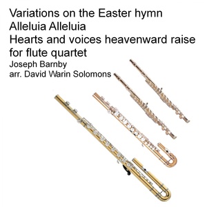 Обложка для David Warin Solomon - Variations on the Easter hymn Alleluia Alleluia Hearts and voices heavenward raise for flute quartet