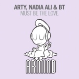 Обложка для BT, Nadia Ali, Arty - Must Be The Love