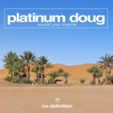 Обложка для Platinum Doug - Would You Maybe