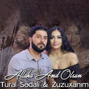 Обложка для Zuzuxanım feat. Tural Sədalı - Allaha And Olsun