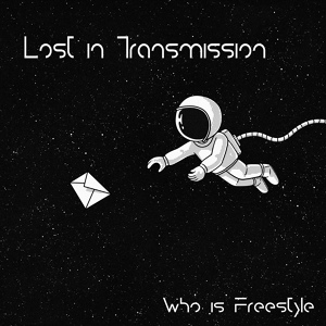 Обложка для Who Is Freestyle - Lost in Transmission