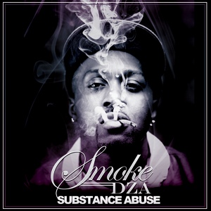 Обложка для Smoke DZA - Substance Abuse (ft. Den 10)