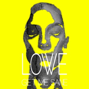 Обложка для LOWE - Get Me Sane