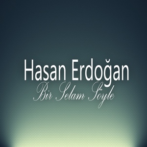 Обложка для Hasan Erdoğan - Durma Gel
