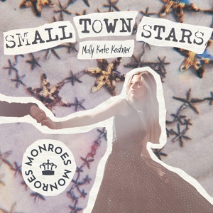 Обложка для Molly Kate Kestner, The Monroes - Small Town Stars