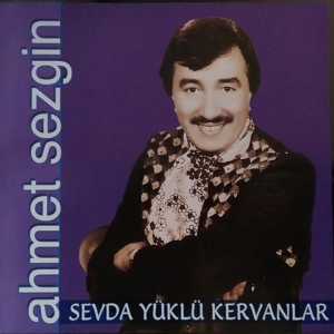 Обложка для Ahmet Sezgin - Sevda Yüklü Kervanlar