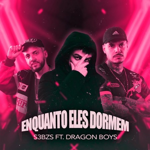 Обложка для S3BZS, Dragon Boys - ENQUANTO ELES DORMEM