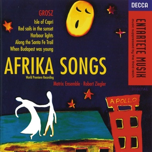 Обложка для Cynthia Clarey, Matrix Ensemble, Robert Ziegler - Grosz: Afrika Songs, Op. 29 - Schnaps - Mary - Zwischenspiel 6