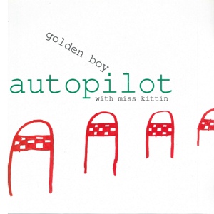 Обложка для Golden Boy with Miss Kittin - Autopilot