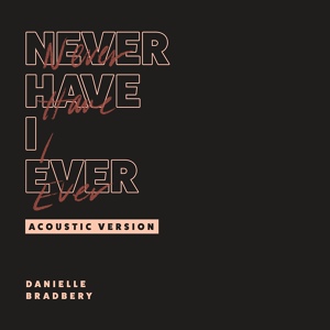 Обложка для Danielle Bradbery - Never Have I Ever