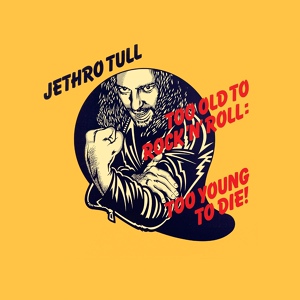 Обложка для Jethro Tull - Too Old to Rock 'N' Roll