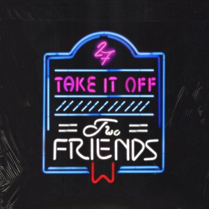 Обложка для Two Friends - Take It off