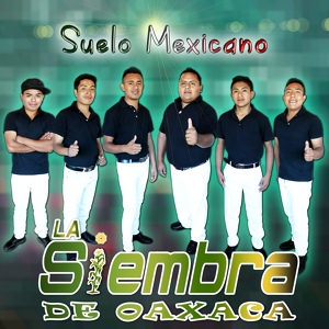 Обложка для La Siembra de Oaxaca - Suelo Mexicano