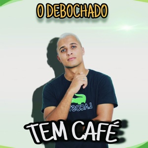 Обложка для O Debochado - Tem Café