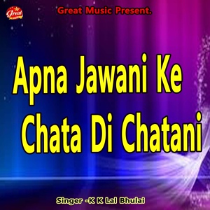 Обложка для K K Lal Bhulai - Apna Jawani Ke Chata Di Chatani