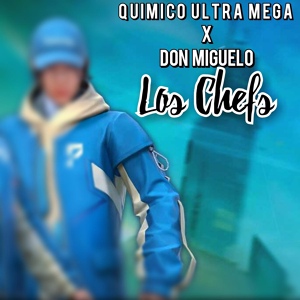 Обложка для Quimico Ultra Mega, Don Miguelo - Los Chefs