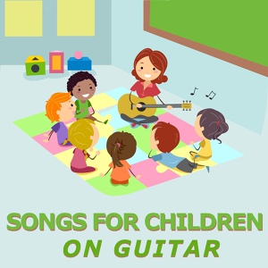 Обложка для Songs For Children, Children's Songs Guitar Ensemble, Kids Music - Ring-A-Ring O Roses