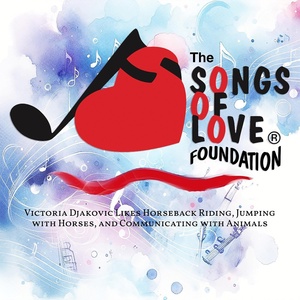 Обложка для The Songs of Love Foundation - Victoria Djakovic Likes Horseback Riding, Jumping with Horses, and Communicating with Animals