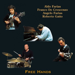 Обложка для Aldo Farias, Franco De Crescenzo, Angelo Farias, Roberto Gatto - Free Hands