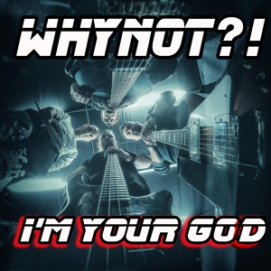 Обложка для WhyNot?! - I'm Your God