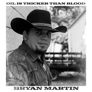 Обложка для Bryan Martin - Oil Is Thicker Than Blood