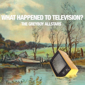 Обложка для The Greyboy Allstars - What Happened to TV?