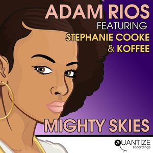 Обложка для Adam Rios feat. Stephanie Cooke, Koffee - Mighty Skies